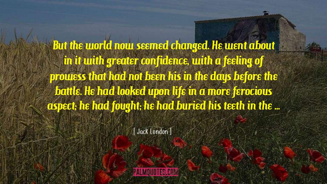 Jack London Quotes: But the world now seemed