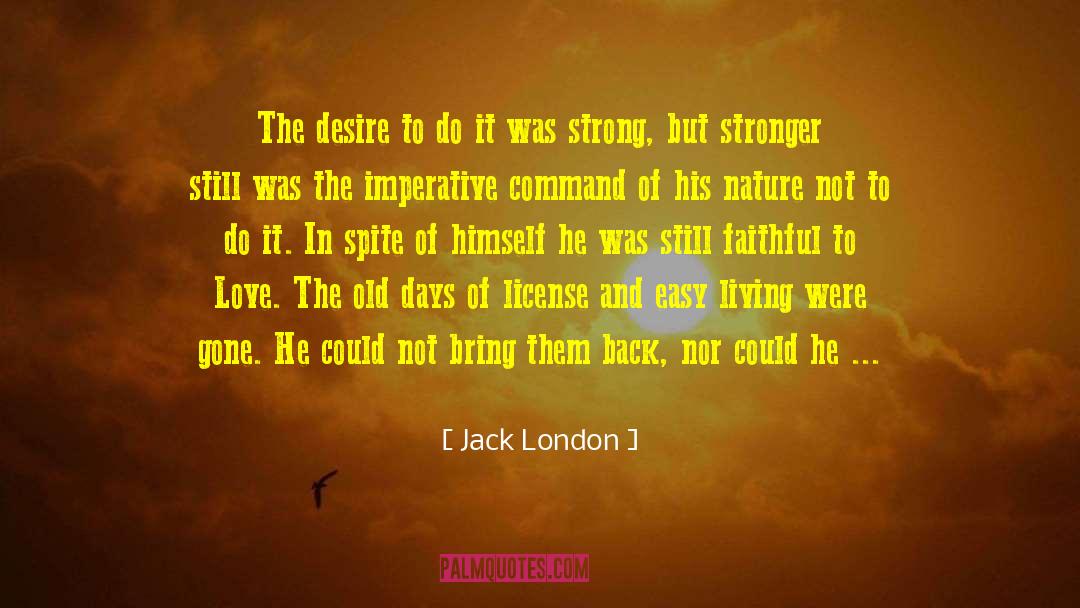 Jack London Quotes: The desire to do it