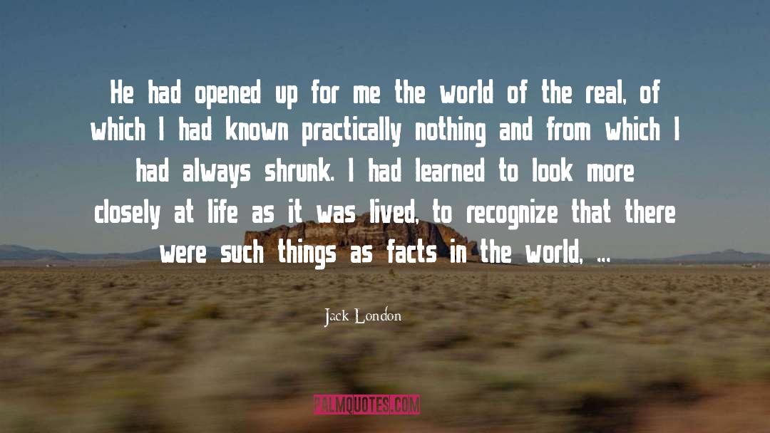 Jack London Quotes: He had opened up for