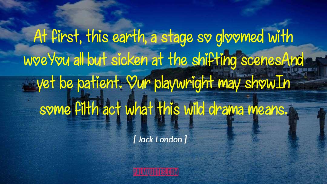 Jack London Quotes: At first, this earth, a