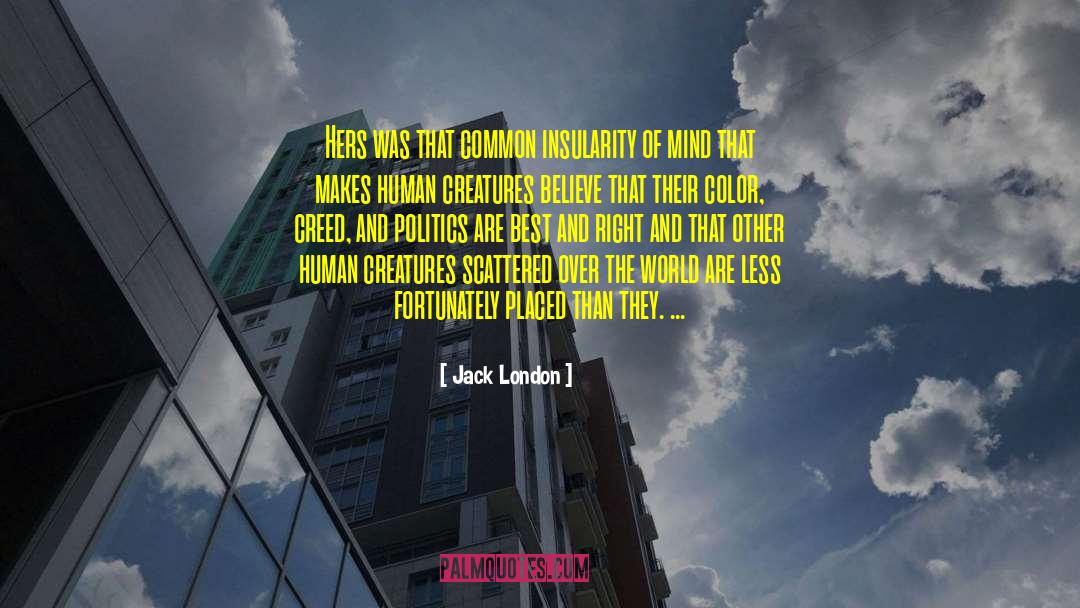 Jack London Quotes: Hers was that common insularity