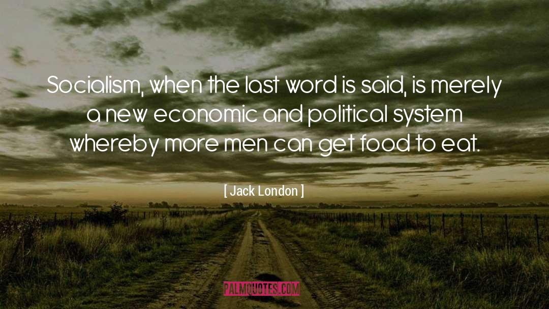 Jack London Quotes: Socialism, when the last word