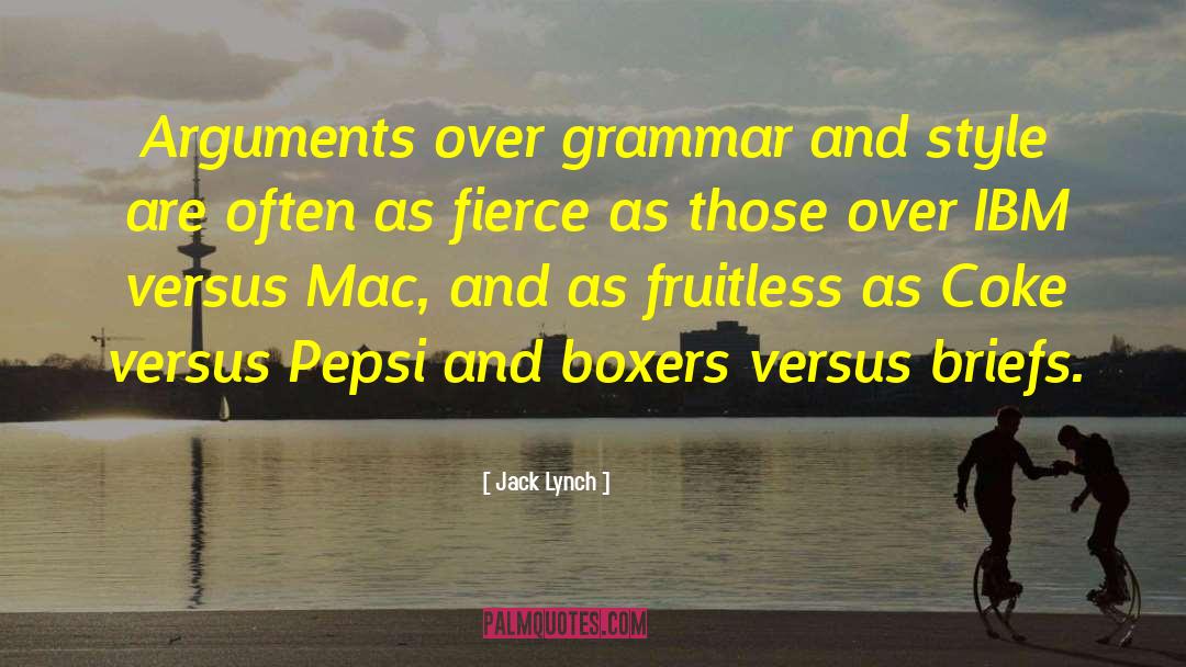 Jack Lynch Quotes: Arguments over grammar and style