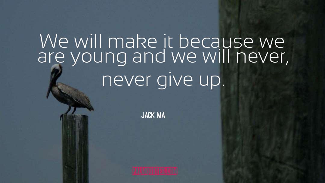 Jack Ma Quotes: We will make it because