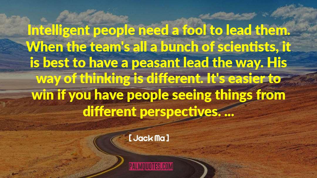 Jack Ma Quotes: Intelligent people need a fool