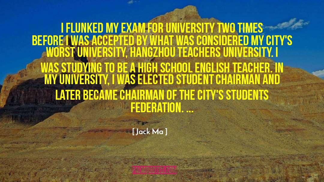 Jack Ma Quotes: I flunked my exam for