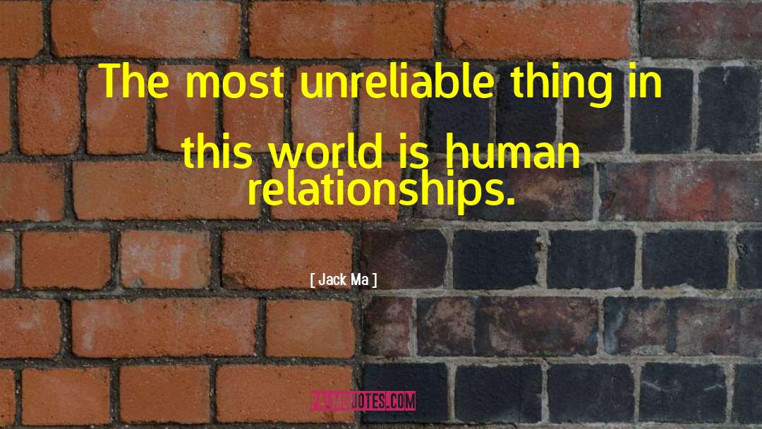 Jack Ma Quotes: The most unreliable thing in