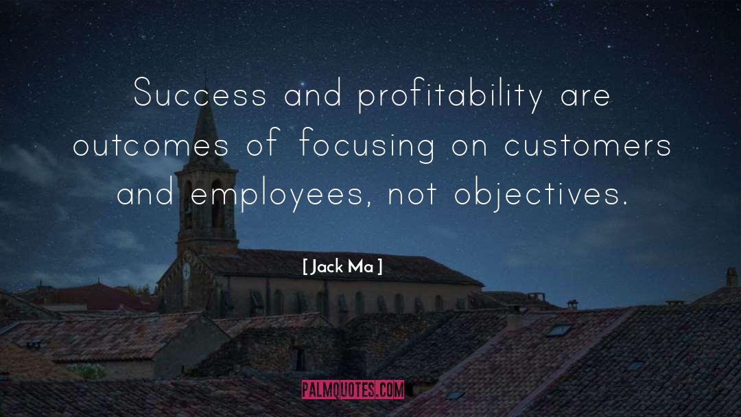 Jack Ma Quotes: Success and profitability are outcomes