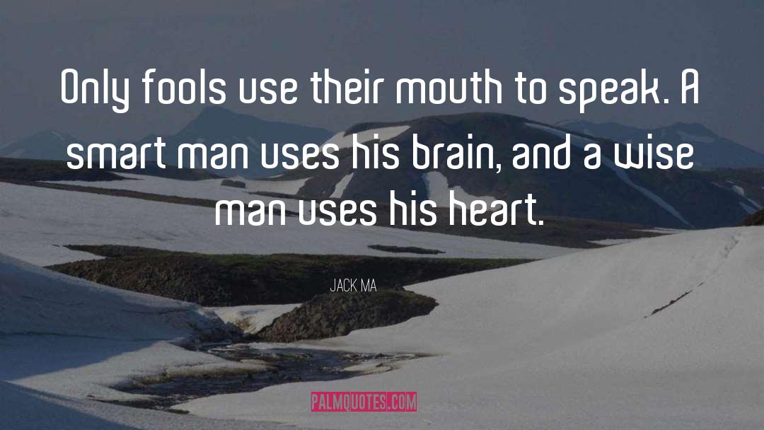 Jack Ma Quotes: Only fools use their mouth