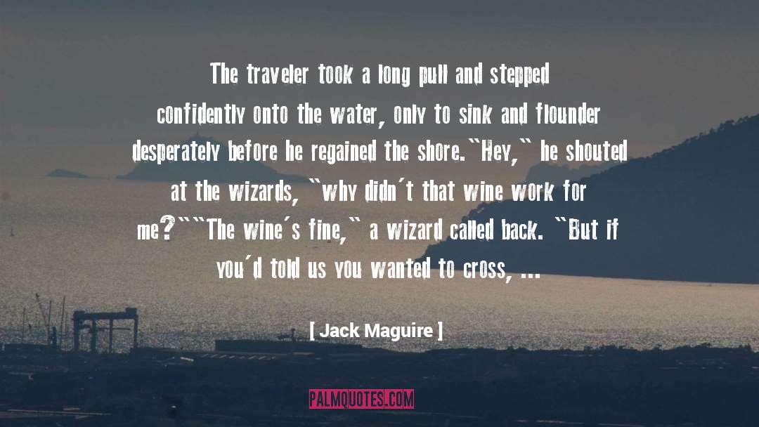 Jack Maguire Quotes: The traveler took a long