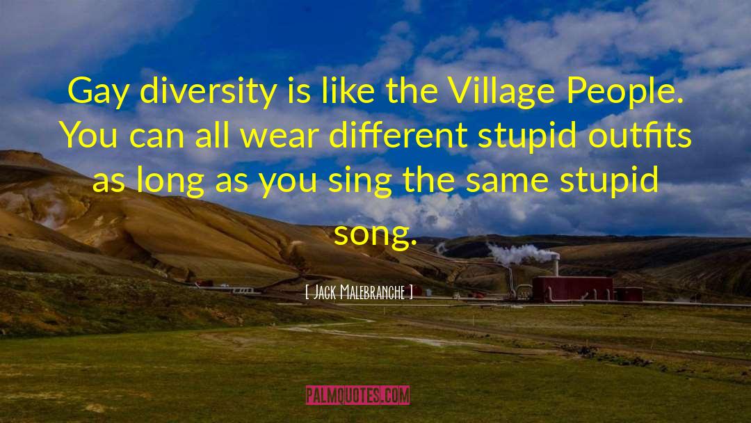 Jack Malebranche Quotes: Gay diversity is like the