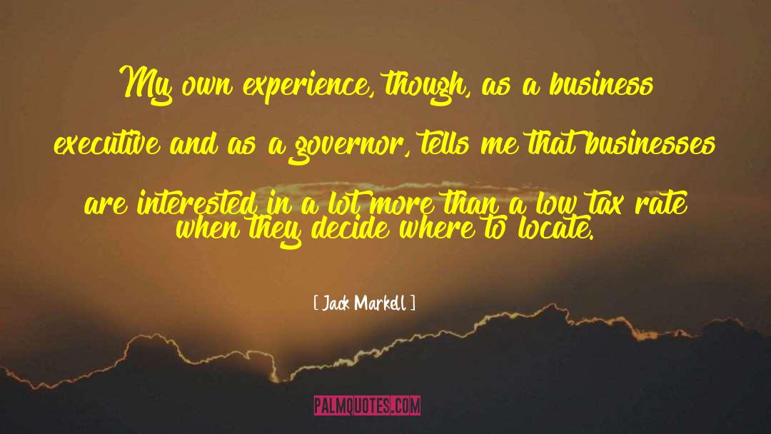 Jack Markell Quotes: My own experience, though, as
