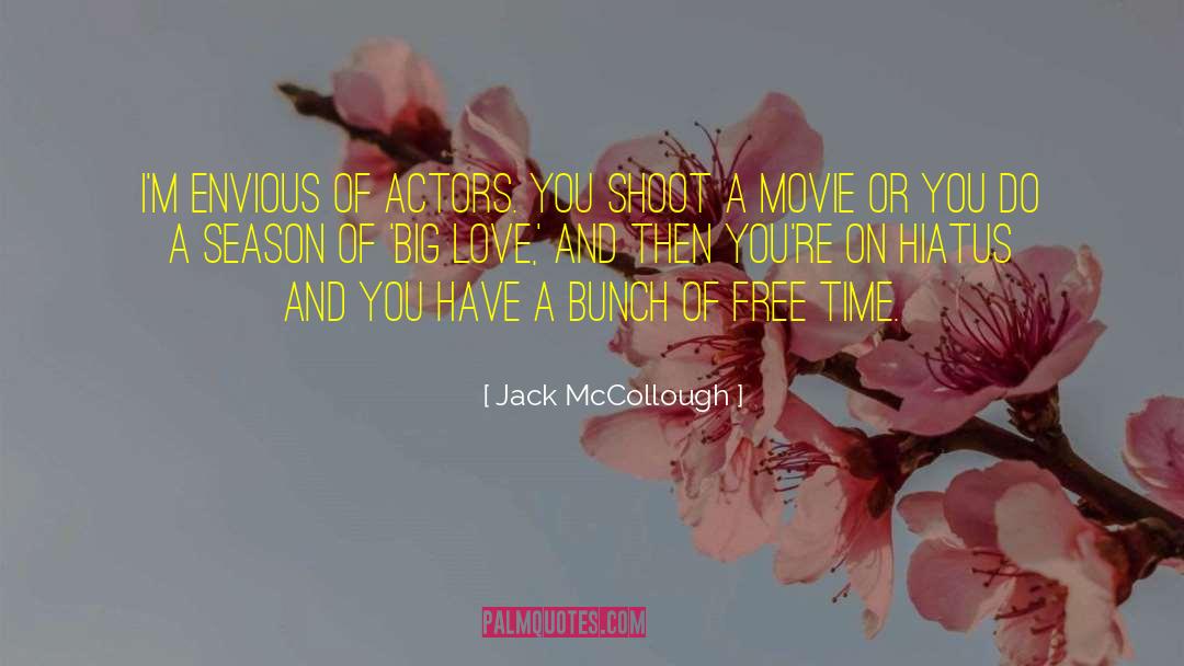 Jack McCollough Quotes: I'm envious of actors. You