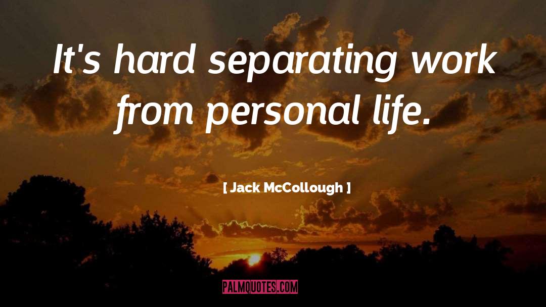 Jack McCollough Quotes: It's hard separating work from