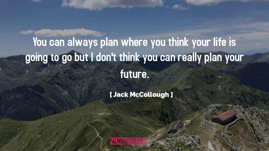Jack McCollough Quotes: You can always plan where