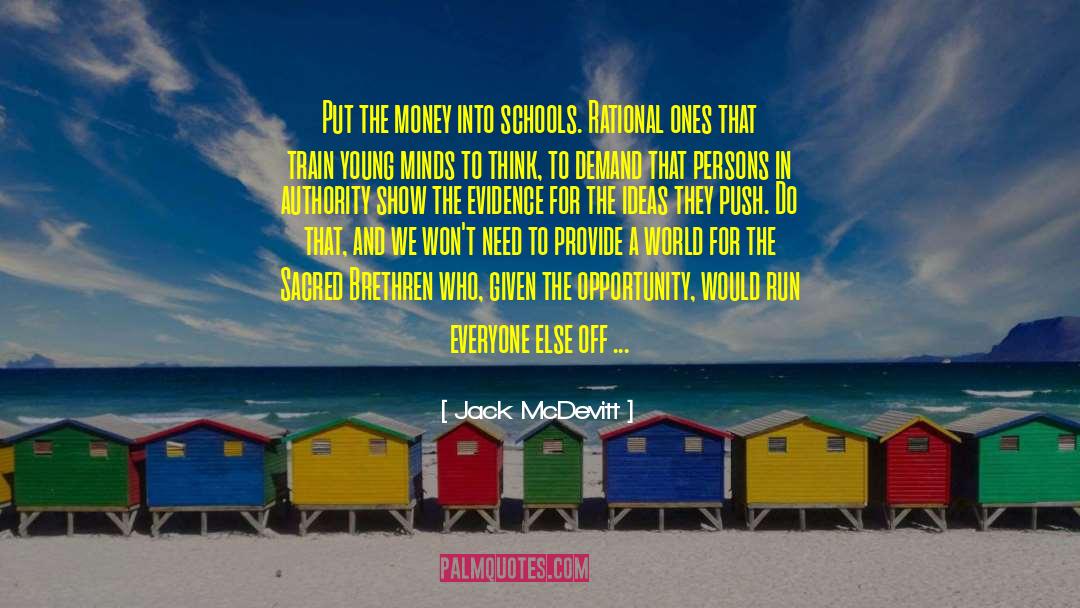 Jack McDevitt Quotes: Put the money into schools.