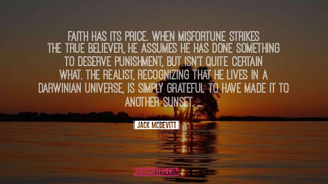 Jack McDevitt Quotes: Faith has its price. When