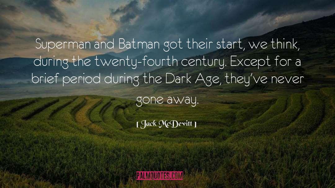 Jack McDevitt Quotes: Superman and Batman got their