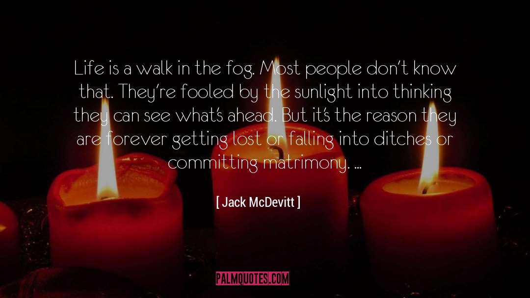 Jack McDevitt Quotes: Life is a walk in