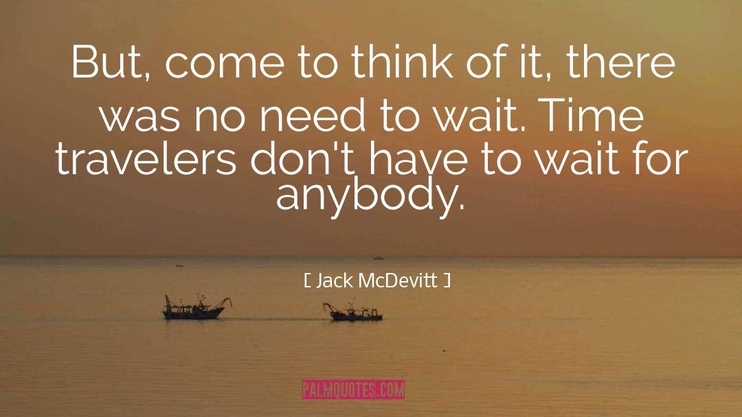 Jack McDevitt Quotes: But, come to think of