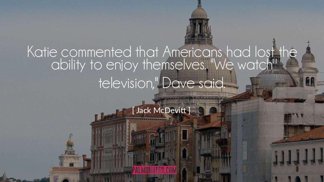 Jack McDevitt Quotes: Katie commented that Americans had