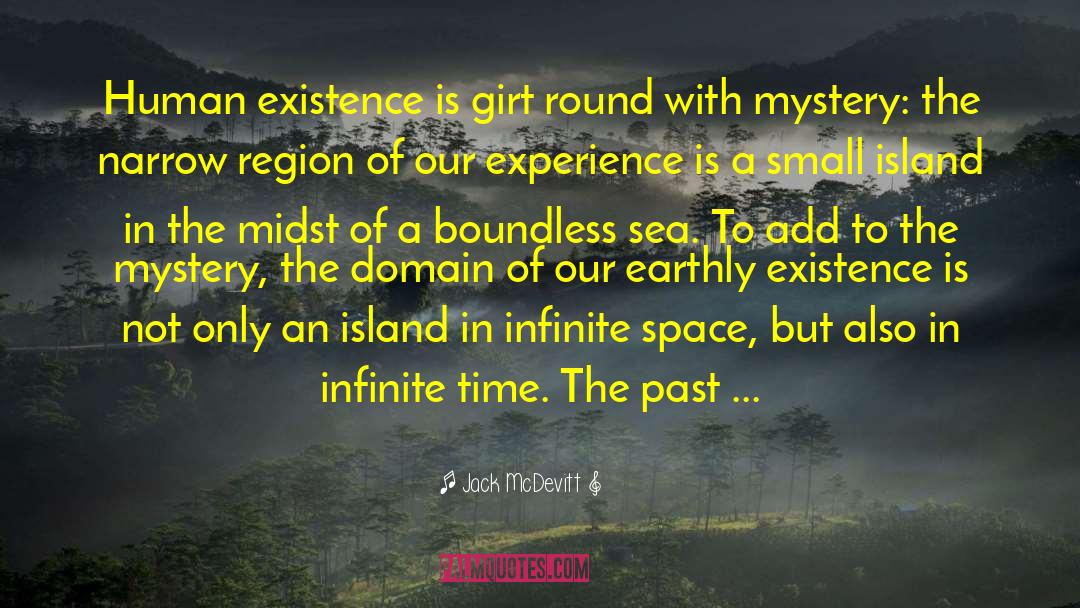 Jack McDevitt Quotes: Human existence is girt round