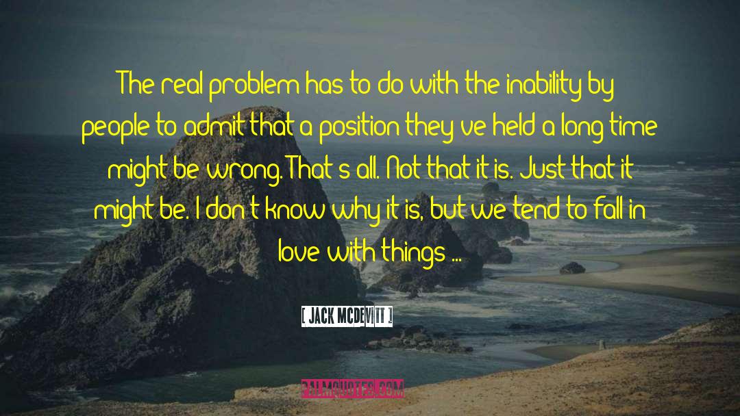 Jack McDevitt Quotes: The real problem has to