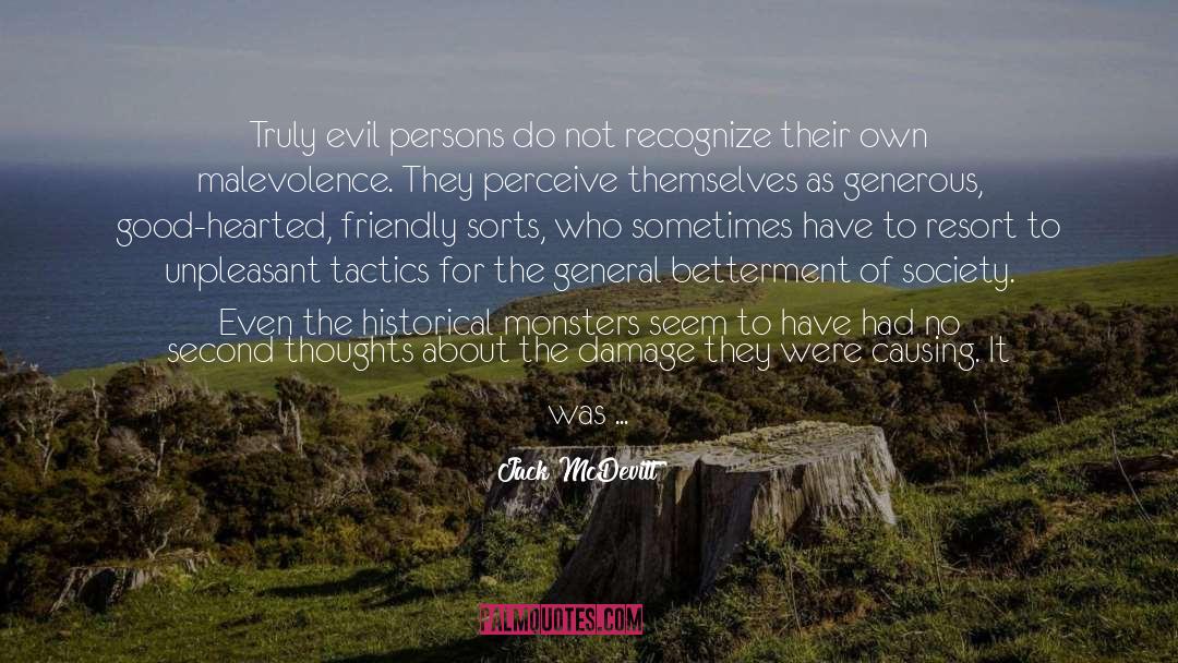 Jack McDevitt Quotes: Truly evil persons do not