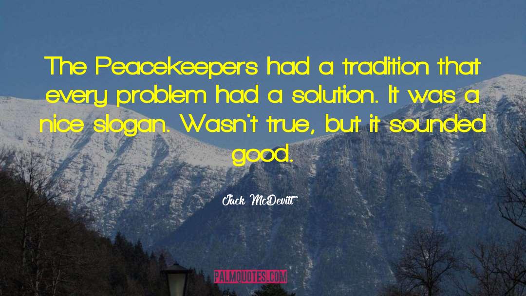 Jack McDevitt Quotes: The Peacekeepers had a tradition