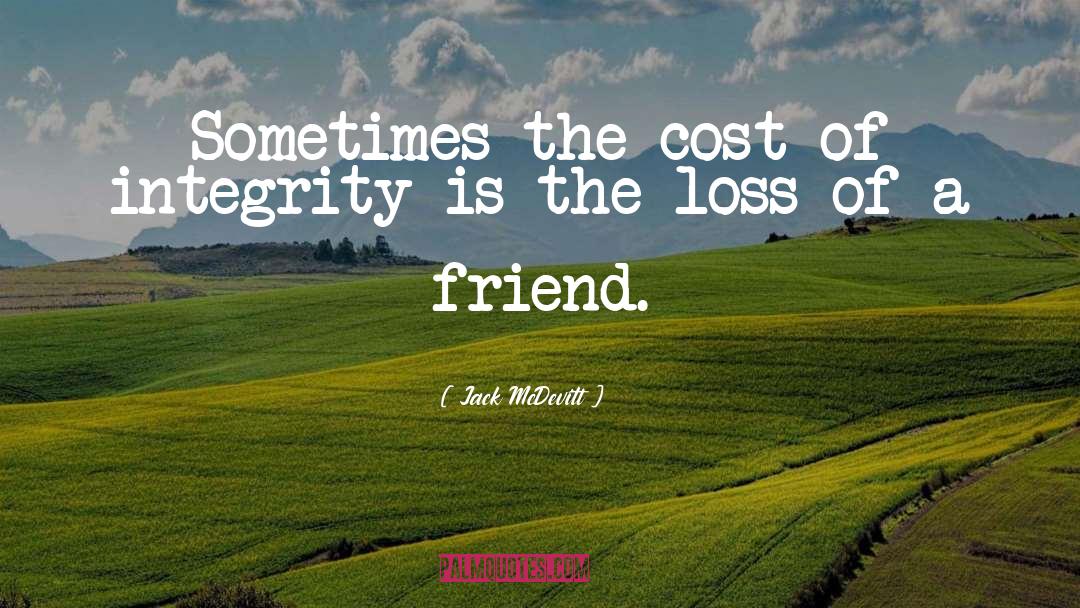 Jack McDevitt Quotes: Sometimes the cost of integrity