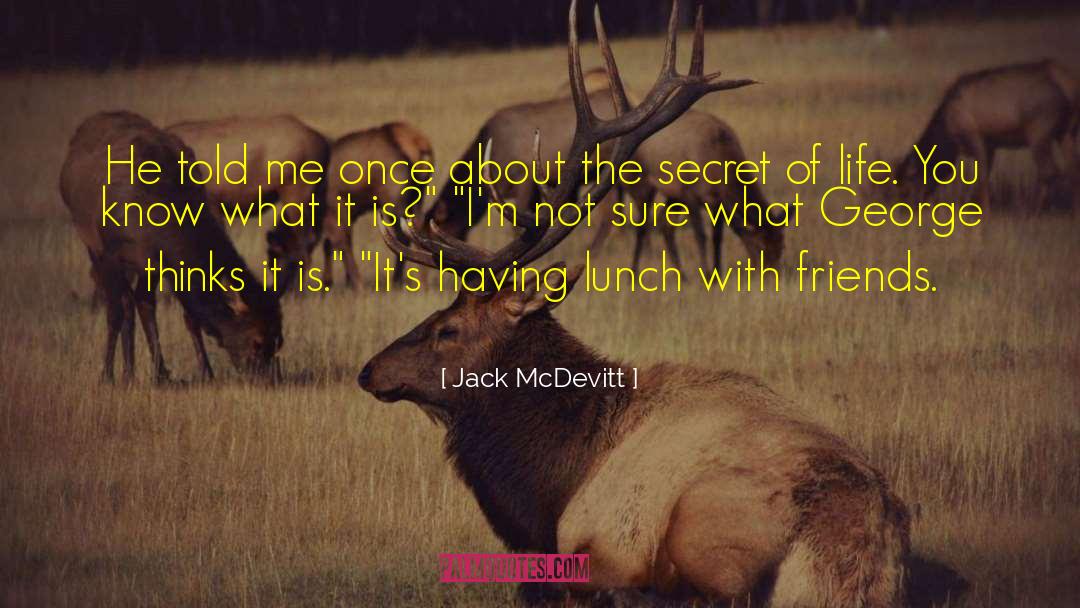 Jack McDevitt Quotes: He told me once about