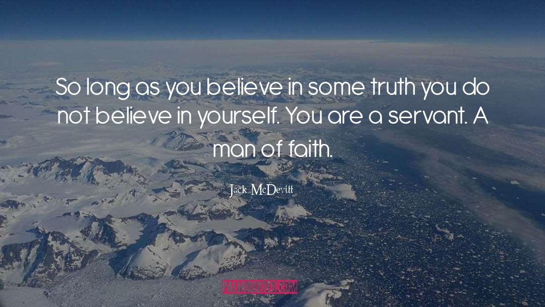 Jack McDevitt Quotes: So long as you believe