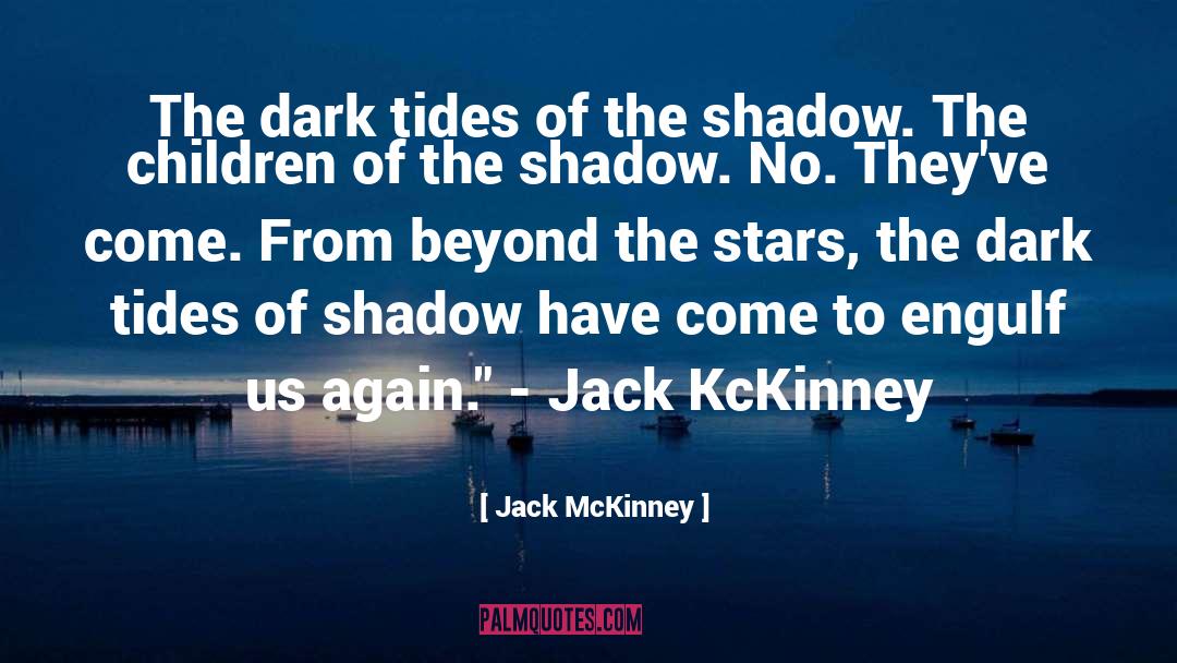 Jack McKinney Quotes: The dark tides of the