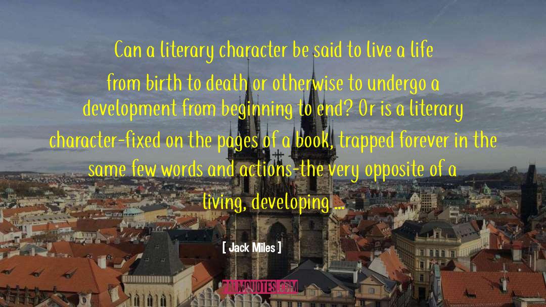 Jack Miles Quotes: Can a literary character be