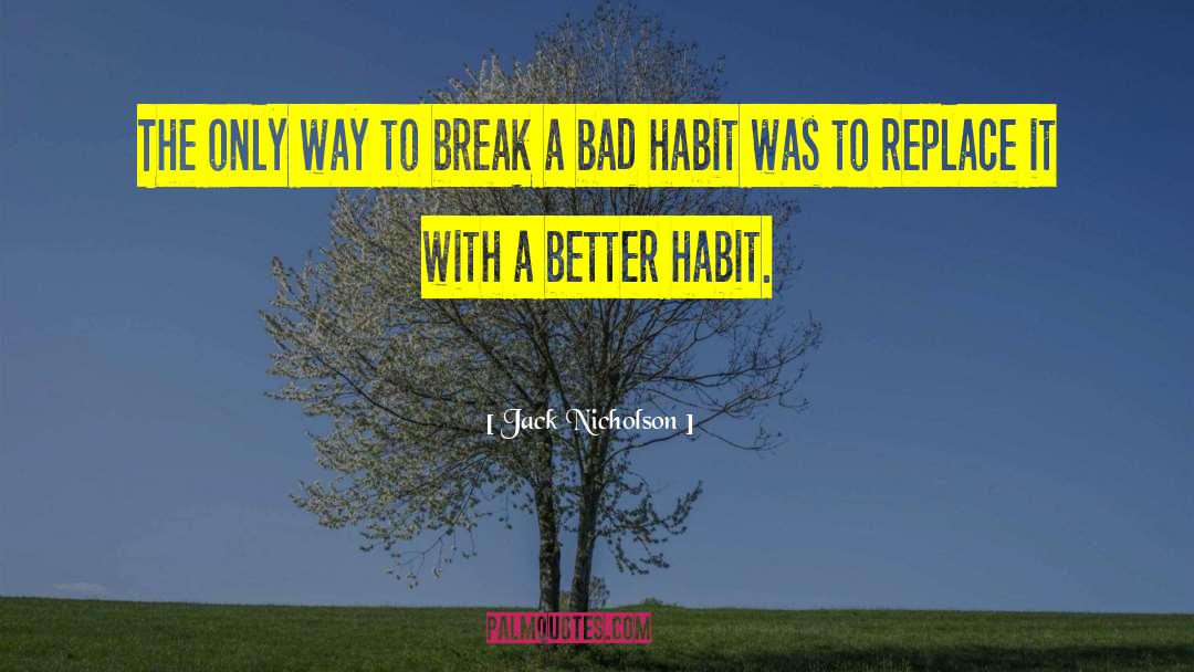 Jack Nicholson Quotes: The only way to break
