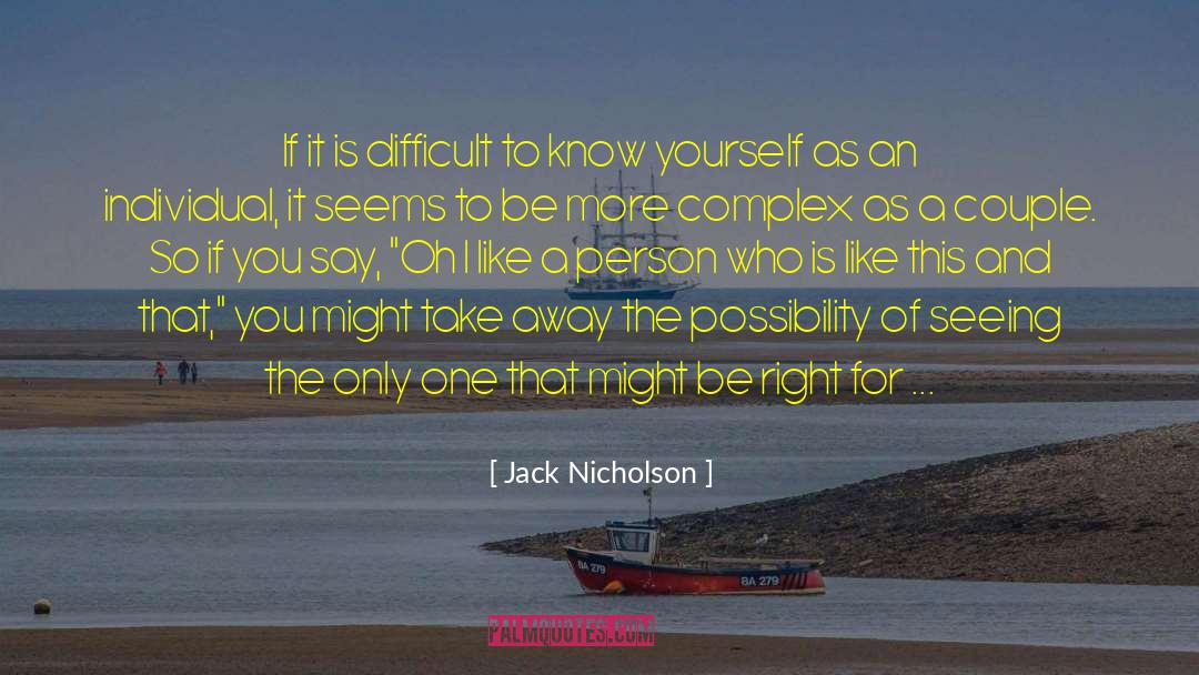 Jack Nicholson Quotes: If it is difficult to