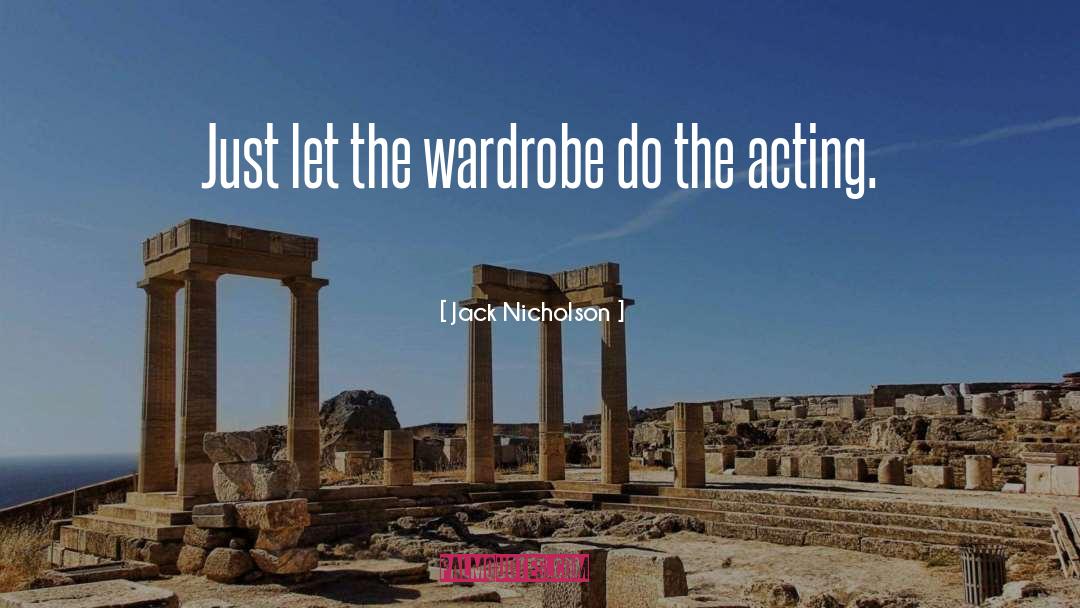 Jack Nicholson Quotes: Just let the wardrobe do
