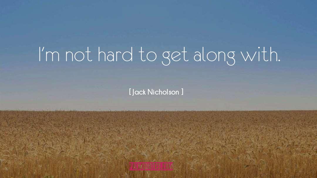 Jack Nicholson Quotes: I'm not hard to get