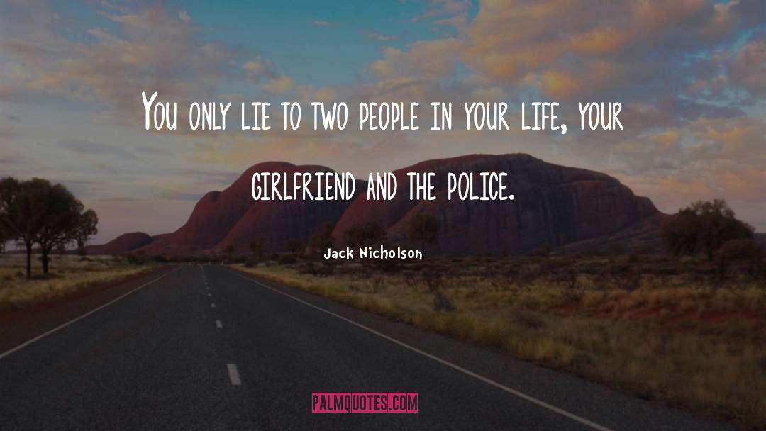 Jack Nicholson Quotes: You only lie to two