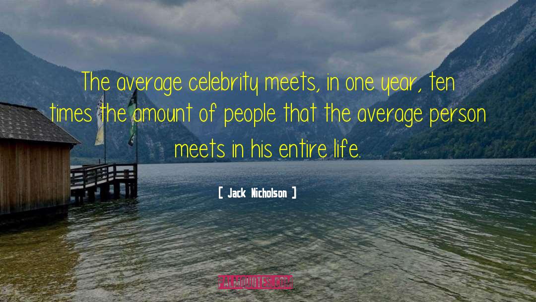 Jack Nicholson Quotes: The average celebrity meets, in