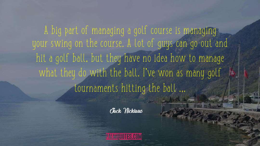 Jack Nicklaus Quotes: A big part of managing