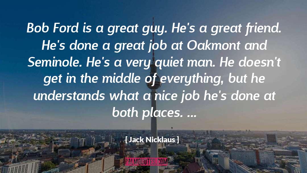 Jack Nicklaus Quotes: Bob Ford is a great