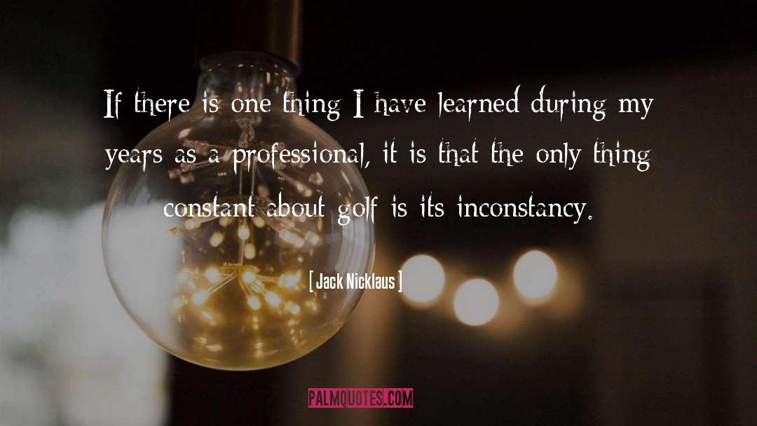 Jack Nicklaus Quotes: If there is one thing
