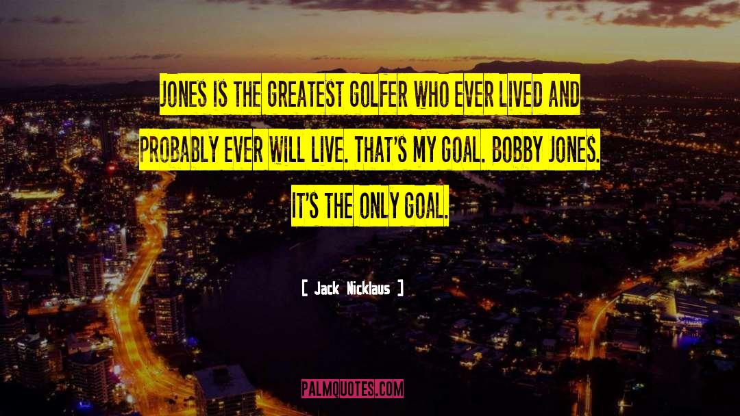 Jack Nicklaus Quotes: Jones is the greatest golfer