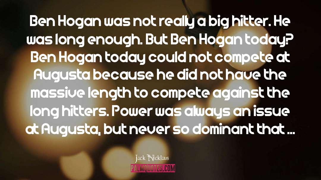 Jack Nicklaus Quotes: Ben Hogan was not really