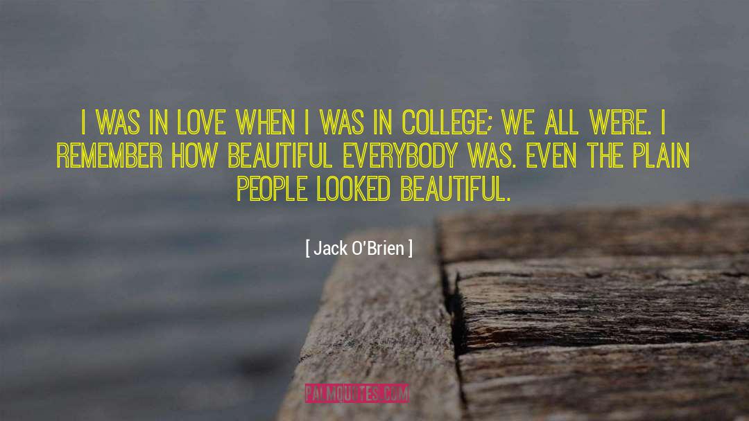 Jack O'Brien Quotes: I was in love when