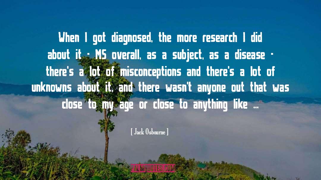 Jack Osbourne Quotes: When I got diagnosed, the