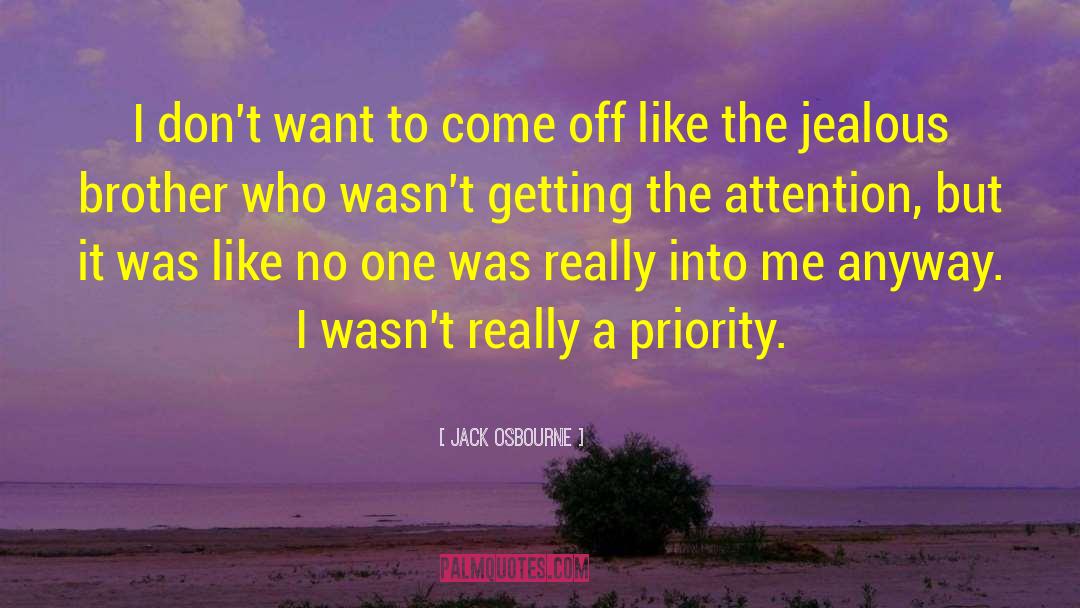 Jack Osbourne Quotes: I don't want to come