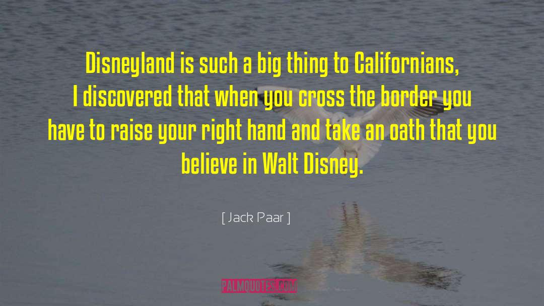 Jack Paar Quotes: Disneyland is such a big