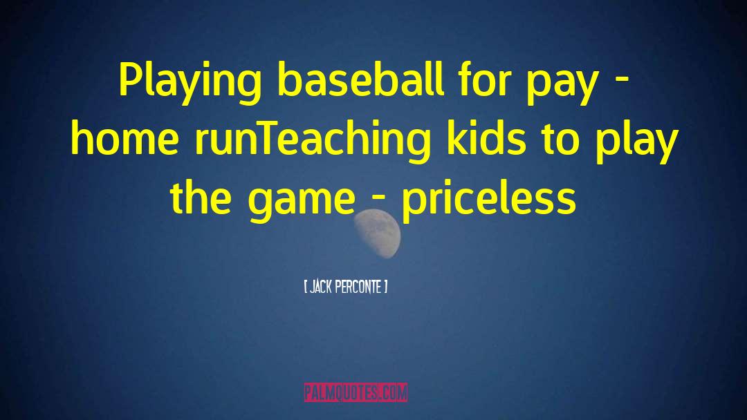 Jack Perconte Quotes: Playing baseball for pay -